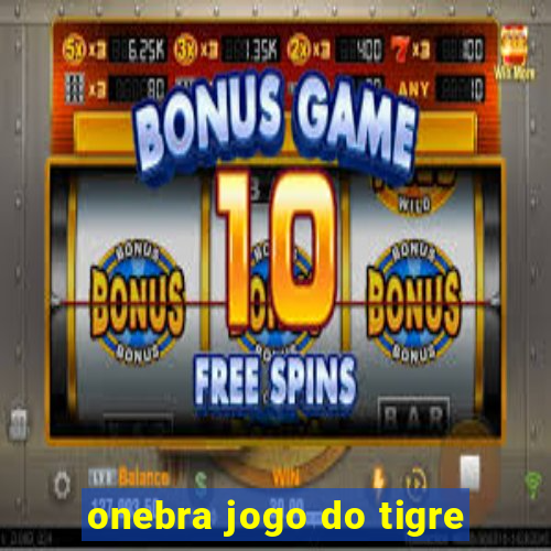 onebra jogo do tigre